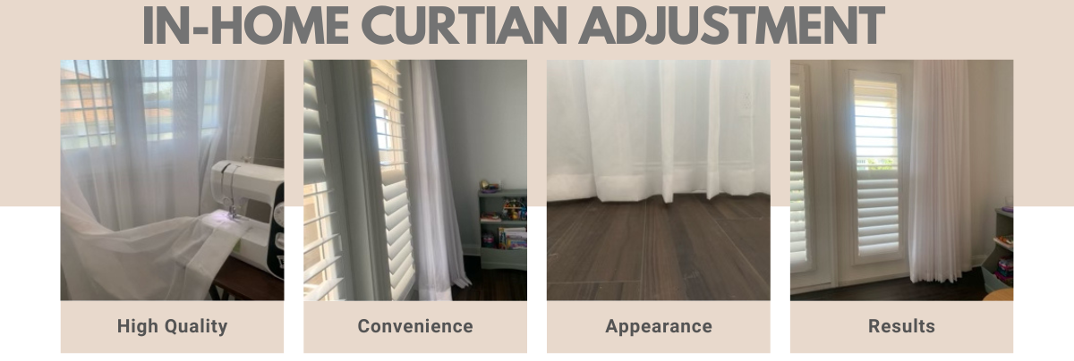 Curtains & Home Decor We offer in-home curtain adjustments for your convenience. There is no need to remove the curtains from their hanging position, as our trained team can make the necessary adjustments on-site to achieve optimal results